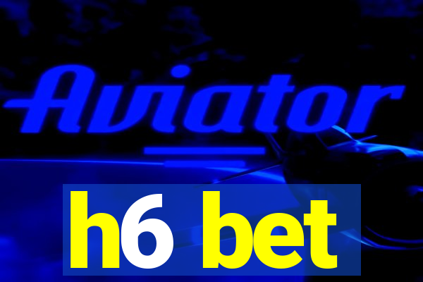 h6 bet